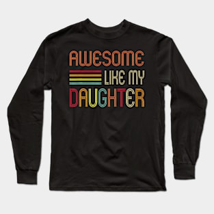 Awesome Like My Daughter Gifts Men Dad Father Fathers Day Long Sleeve T-Shirt